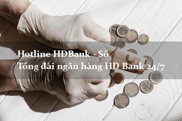 Hotline HDBank - Số Tổng đài ngân hàng HD Bank 24/7