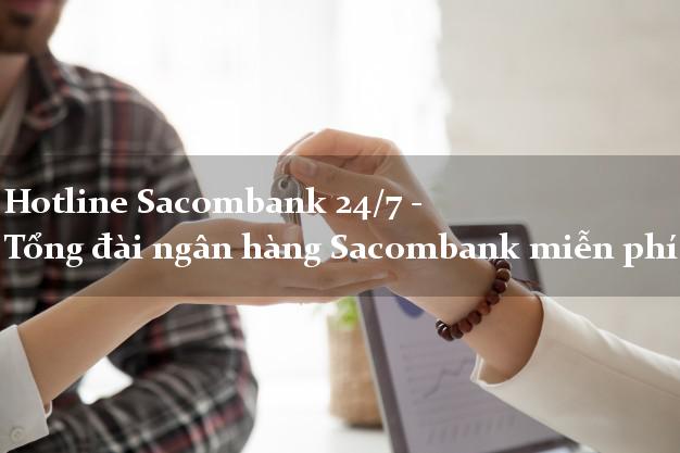 Hotline Sacombank 24/7 - Tổng đài ngân hàng Sacombank miễn phí