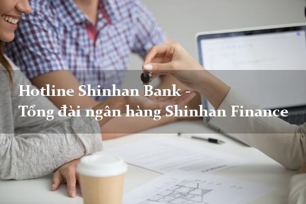 Hotline Shinhan Bank - Tổng đài ngân hàng Shinhan Finance