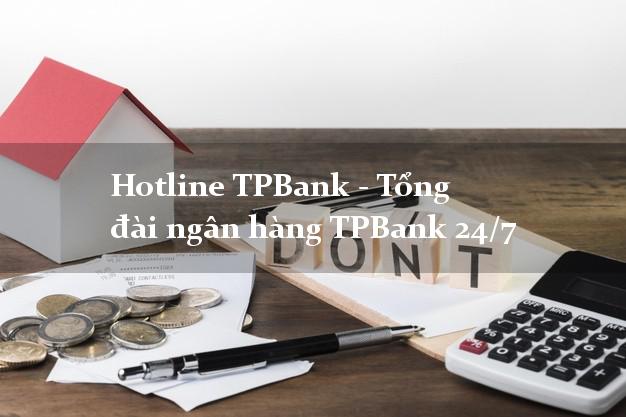 Hotline TPBank - Tổng đài ngân hàng TPBank 24/7