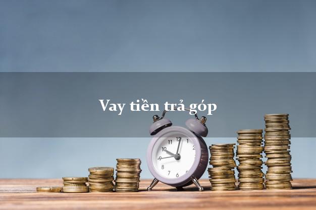 Vay tiền trả góp